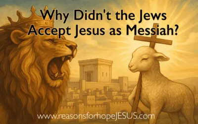 Why Didn’t the Jews Accept Jesus as Messiah?