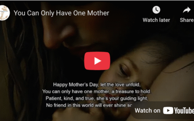 You Can Only Have One Mother: Cherish Every Moment