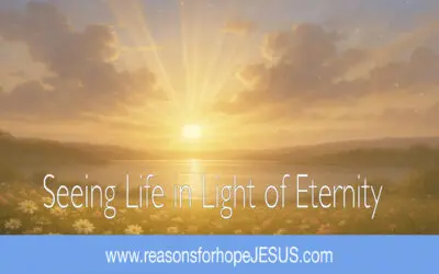 Seeing Life in Light of Eternity