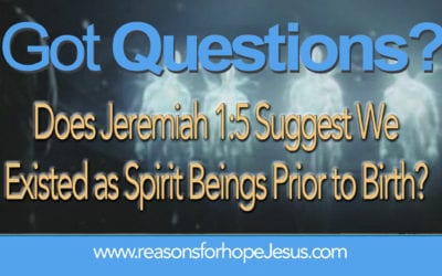 Did We Exist as Spirit Beings Prior to Birth? (Jer 1:5)