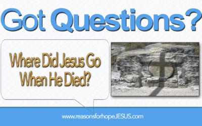 Where Did Jesus Go When He Died?