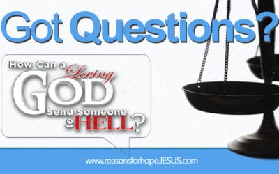 How Can a Loving God Send Someone to Hell?