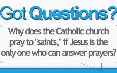 Why does the Catholic church pray to “saints,” if Jesus is the only one who can answer prayers?