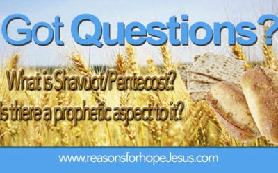 What Is Shavuot / Pentecost? Does It Prophesy of the Rapture?