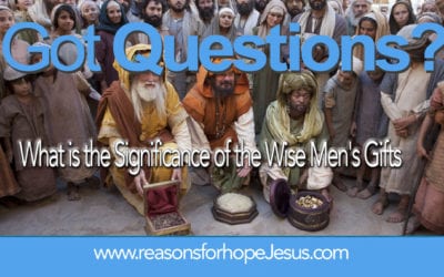 What is the Significance of the Wise Men’s Gifts? And, Were These Men Kings (or Magi)?
