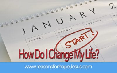 How Do I Change My Life?  Two New Year’s Resolutions that will work!