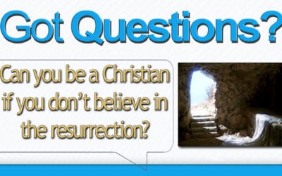 Can You Be a Christian if You Don’t Believe in the Resurrection?