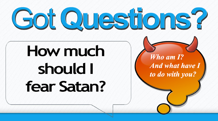 How much should I fear Satan