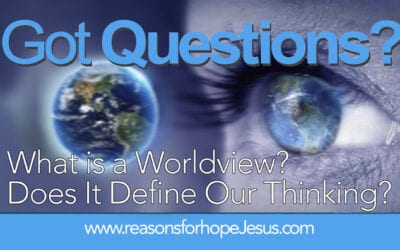 What is a Worldview? Does It Define Our Thinking?