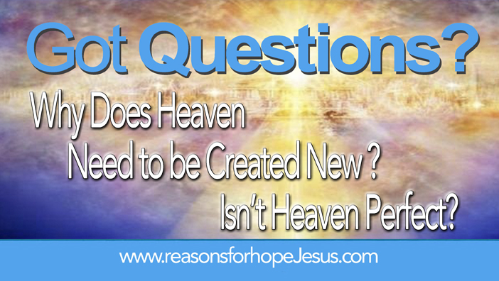 Why Does Heaven Need To Be Created New Isaiah Revelation Isn T Heaven Perfect Reasons For Hope Jesus