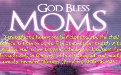 God Bless Moms — Happy Mother’s Day