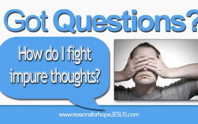 How Do I Fight Impure Thoughts?