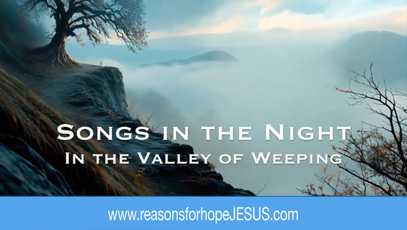 Songs in the Night in the Valley of Weeping