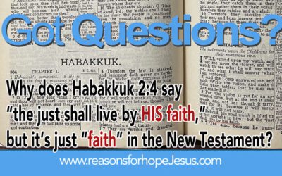 Why “HIS faith” in Habakkuk 2:4, but just “faith” in the New Testament?