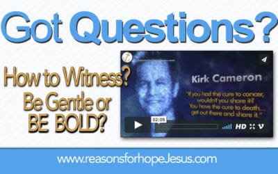 Be BOLD or Be Gentle When Witnessing? 