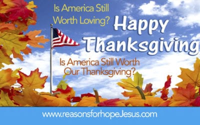 Is America Still Worth Loving? Still Worth Our Thanksgiving? by Alex McFarland