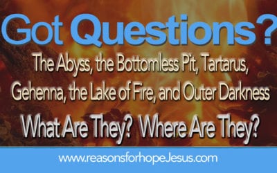The Abyss, the Bottomless Pit, Tartarus, Gehenna, the Lake of Fire, and Outer Darkness?