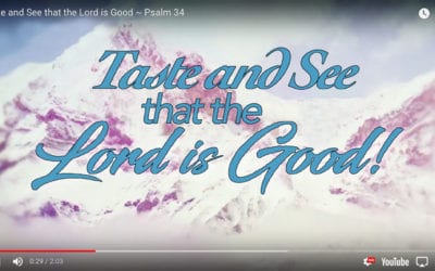 Psalm 34 – Taste and See That the Lord is Good