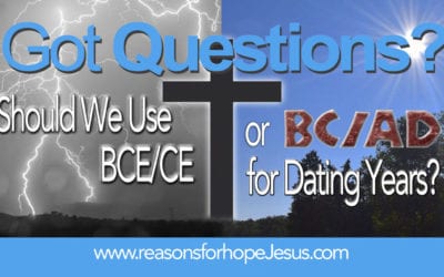 Should We Use BC/AD or BCE/CE for Dating Years?  (B.C./A.D. or B.C.E./C.E.)