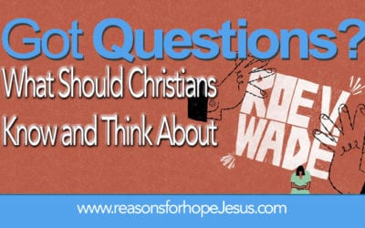 What Should Christians Know and Think About Roe v. Wade