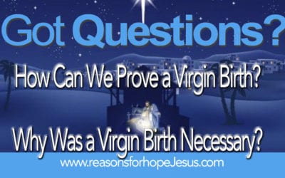 How Can We Prove a Virgin Birth? Why Was a Virgin Birth Necessary?