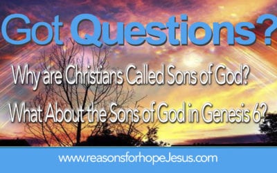 Why are Christians Called Sons of God and What About the Sons of God in Genesis 6?