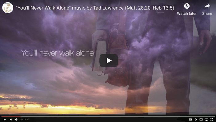 You’ll Never Walk Alone – Music by Tad Lawrence