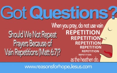 Should We Not Repeat Prayers Because of Vain Repetitions? (Matt 6:7)