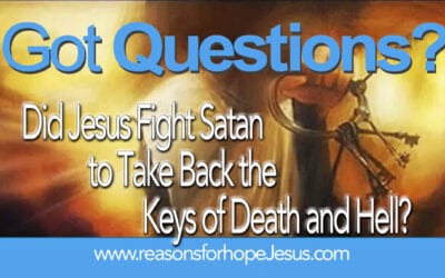 Did Jesus Fight Satan to Take Back the Keys Of Death and Hell?