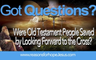 Were OT People Saved by Looking Forward to the Cross?