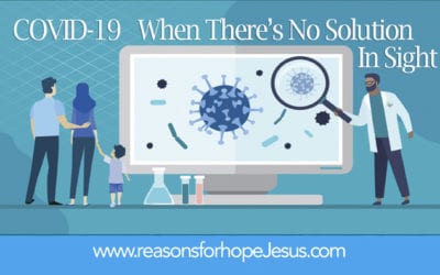 COVID-19 — When There’s No Solution In Sight