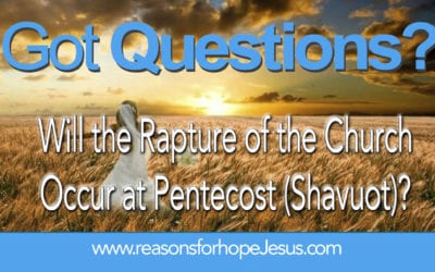 Will the Rapture Occur at Pentecost (Shavuot)?
