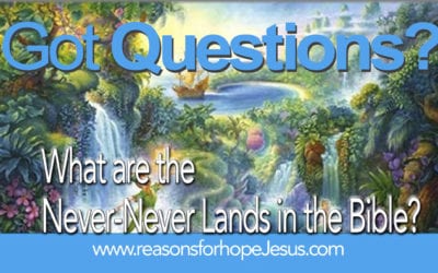 What are the Never-Never Lands in the Bible?