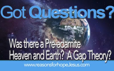 Was there a Pre-adamite Heaven and Earth? A Gap Theory?