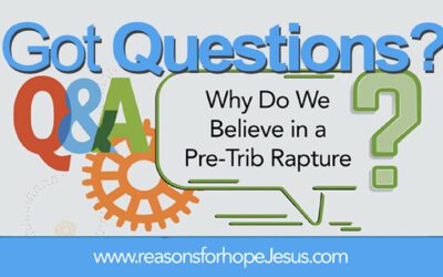 Why Do We Believe in a Pre-Trib Rapture?