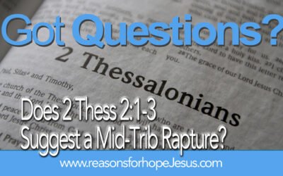 Does 2 Thessalonians 2:1-3 Suggest a Mid-Trib Rapture? 