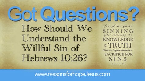 How Should We Understand the Willful Sin of Hebrews 10:26