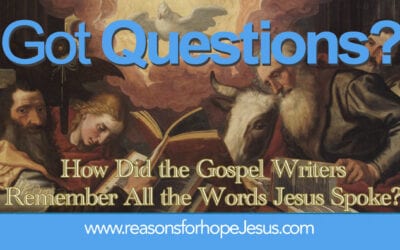 How Did the Gospel Writers Remember All the Words Jesus Spoke?  