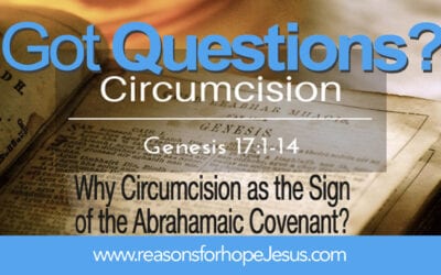 Why Circumcision as the Sign of the Abrahamic Covenant?