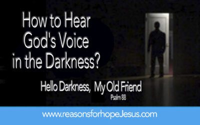 How Can You Hear God’s Voice in the Darkness?  Hello Darkness, My Old Friend: Psalm 88
