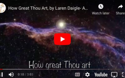How Great Thou Art, by Laren Daigle – Acoustic – with Hubble Telescope Pictures