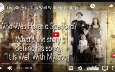 Who Was Horatio Spafford?  What’s the Story Behind “It Is Well With My Soul”