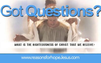 What is the Righteousness of Christ That We Receive?