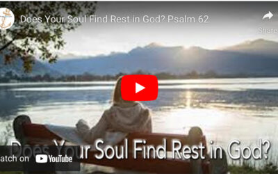 Does Your Soul Find Rest in God? Psalm 62