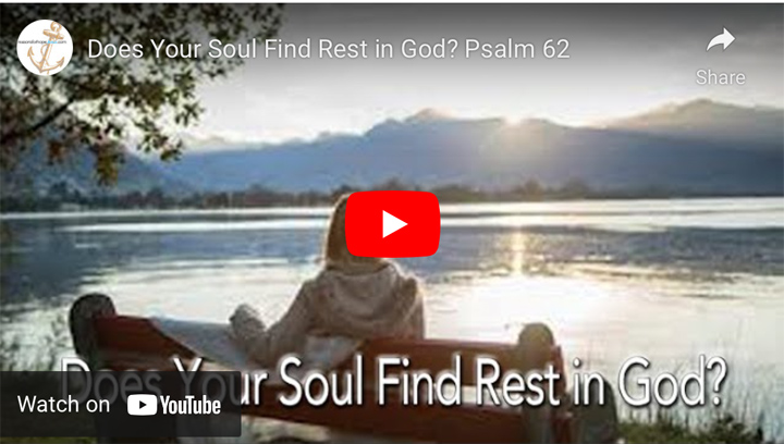 Does Your Soul Find Rest in God? Psalm 62