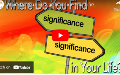 Where Do You Find Significance in Your Life?
