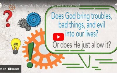 Does God bring evil into our lives? Or does He just allow it?