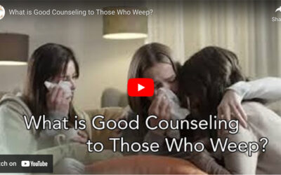 What is Good Counseling to Those Who Weep?