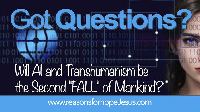 Will AI and Transhumanism be the Second “FALL” of Mankind?