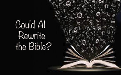 Could AI (Artificial Intelligence) Rewrite the Bible?